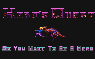 Hero's Quest: So You Want To Be A Hero
